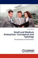 Small and Medium Enterprises: Conceptual and Typology: The great power of small business 3846584525 Book Cover