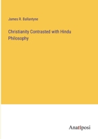 Christianity Contrasted with Hindu Philosophy 3382325063 Book Cover