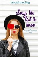 Always the Last to Know 1449946119 Book Cover