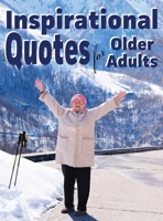 Inspirational Quotes for Older Adults 1989842038 Book Cover
