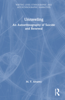 Unraveling: An Autoethnography of Suicide and Renewal 1032346469 Book Cover