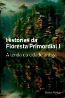 Hist rias Da Floresta Primordial I (Portuguese Edition) 6526624871 Book Cover