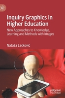 Inquiry Graphics in Higher Education: New Approaches to Knowledge, Learning and Methods with Images 3030393895 Book Cover