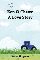 Ken & Chaos: A Love Story B0FYTCT17F Book Cover