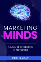 Marketing Minds: A Look at Psychology in Marketing B096M1L2D8 Book Cover