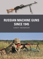 Soviet and Russian Machine Guns Since 1945 1472867599 Book Cover