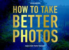 How to Take Better Photos 2888933470 Book Cover