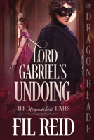 Lord Gabriel's Undoing (The Mismatched Lovers) B0HG4DZ3Y8 Book Cover