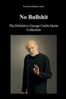 No Bullshit: The Definitive George Carlin Quote Collection B0FVDD2Q79 Book Cover