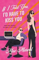 If I Told You, I'd Have to Kiss You: A Novel 1250894700 Book Cover