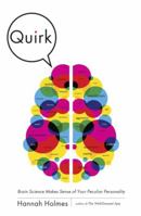 Quirk: Brain Science Makes Sense of Your Peculiar Personality 1400068401 Book Cover