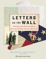 Letters on the Wall: Offerings and Remembrances from the Vietnam Veterans Memorial 0061148776 Book Cover