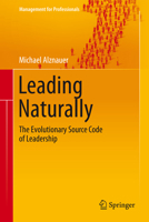 Leading Naturally: The Evolutionary Source Code of Leadership 3662451107 Book Cover