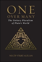 One Over Many: The Unitary Pluralism of Plato's World 1438485638 Book Cover