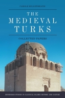 The Medieval Turks: Collected Papers (Edinburgh Studies in Classical Islamic History and Culture) 1474485960 Book Cover