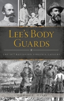 Lee's Body Guards: The 39th Virginia Cavalry 146714150X Book Cover