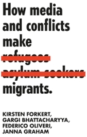 How Media and Conflicts Make Migrants 1526138115 Book Cover