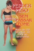 Perder peso sem passar fome: Perder peso sem passar fome (Portuguese Edition) B0CVXHYJ6F Book Cover