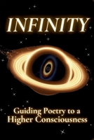 Infinity: Guiding Poetry to a Higher Consciousness B0DV5FLN9S Book Cover