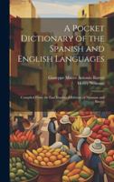 A Pocket Dictionary of the Spanish and English Languages: Compiled From the Last Improved Editions of Neuman and Baretti 1020238356 Book Cover