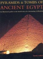 Pyramids & Tombs of Ancient Egypt: An In Depth Guide to the Burial Sites of an Ancient Civilization, Beautifully Illustrated with Over 200 Photographs 1844769100 Book Cover