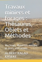 Travaux miniers et forages: Th�saurus, Objets et M�thodes: Machines, Mat�riels miniers et leurs utilisations 1671165144 Book Cover