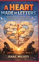 A Heart Made of Letters: Rebuilding Connection Through Communication B0GW8NYC7Z Book Cover