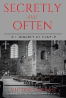 Secretly and Often: The Journey of Prayer 1664214003 Book Cover