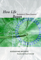 How Life Began: Evolution's Three Geneses 0226519317 Book Cover
