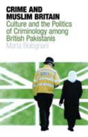 Crime and Muslim Britain: Race, Culture and the Politics of Criminology among British Pakistanis 1845118332 Book Cover