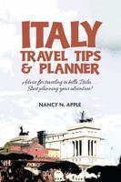 Italy Travel Tips & Planner: Advice for traveling to bella Italia . . . Start planning your adventure! 0991300297 Book Cover