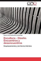 Escultura - Diseno. Encuentros y Desencuentros 3659041106 Book Cover