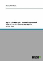 NAFTA's first decade - Accomplishments and failures from the Mexican perspective 3638955095 Book Cover