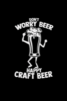 Don't worry beer happy craft beer: 6x9 Craft Beer grid squared paper notebook notes 170235234X Book Cover