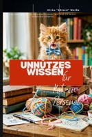 Unnützes Wissen für Katzen-Personal: Das Handbuch für ein Dienstverhältnis, das Sie nicht kündigen können ((Fast) unnützes Wissen) (German Edition) B0H2DQRKMP Book Cover