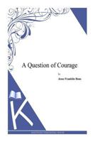A Question of Courage 1512193046 Book Cover