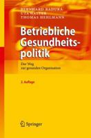 Betriebliche Gesundheitspolitik. Der Weg zur gesunden Organisation 3642043364 Book Cover