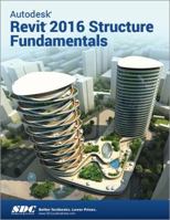 Autodesk Revit 2016 Structure Fundamentals 1585039721 Book Cover