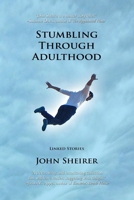 Stumbling Through Adulthood: Linked Stories 057893552X Book Cover