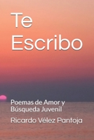 Te Escribo: Poemas de Amor y Busquedad Juvenil B08RRDRR1W Book Cover
