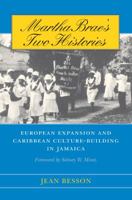 Martha Brae's Two Histories: European Expansion and Caribbean Culture-building in Jamaica