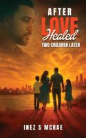 After Love Healed: Two Children Later 1969733543 Book Cover