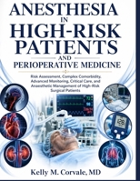 ANESTHESIA IN HIGH-RISK PATIENTS AND PERIOPERATIVE MEDICINE: Risk Assessment, Complex Comorbidity, Advanced Monitoring, Critical Care, and Anaesthetic Management of High-Risk Surgical Patients B0H8GZCY8X Book Cover