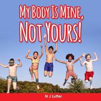 My Body Is Mine, Not Yours! Part 2 1925792307 Book Cover