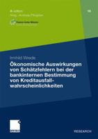 Okonomische Auswirkungen Von Schatzfehlern Bei Der Bankinternen Bestimmung Von Kreditausfallwahrscheinlichkeiten 3834919713 Book Cover