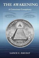 The Awakening: A Conscious Conspiracy 1540847721 Book Cover