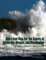 Sea-Level Rise for the Coasts of California, Oregon, and Washington: Past, Present, and Future 0309255945 Book Cover