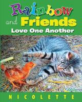 Rainbow and Friends: Love One Another 1628544007 Book Cover
