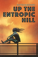 Up the Entropic Hill 1608643190 Book Cover