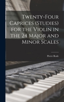 Twenty-four Caprices (studies) for the Violin in the 24 Major and Minor Scales 1015852610 Book Cover